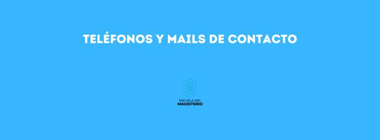 imagen Teléfonos y mails de contacto de la Escuela del Magisterio